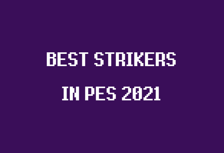 Best Strikers in PES 21