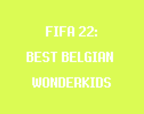 Best Young Belgian Players in FIFA 22